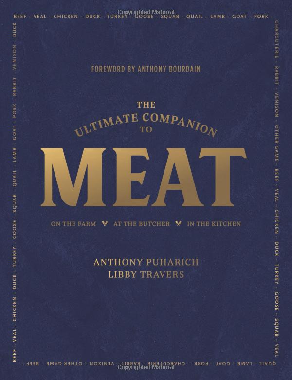 The Ultimate Companion to Meat: On the Farm, At the Butcher, In the Kitchen